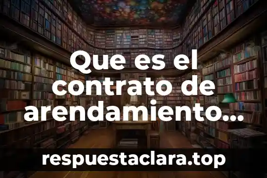 Que es el contrato de arendamiento segun código civil