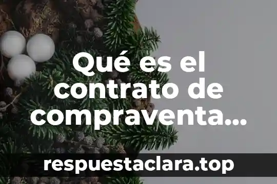 Que es nombre del contrato 5 Qué es el contrato de compraventa voluntaria y necesaria