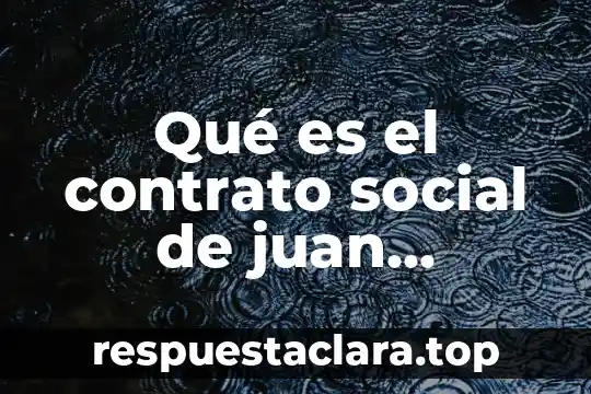 Qué es el contrato social de juan jacques rousseau