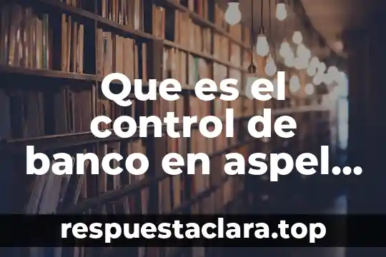 Que es el control de banco en aspel noi