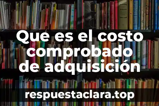 Que es el costo unitario de zapatos 5 Que es el costo comprobado de adquisición