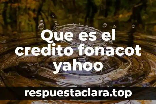 Que es el credito fonacot yahoo