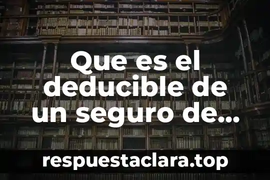 Que es el deducible de un seguro de carro
