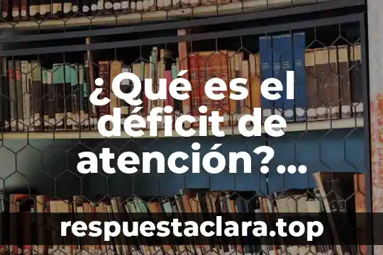 Que es patriotismo significado 6 ¿Qué es el déficit de atención? Estadísticas en México
