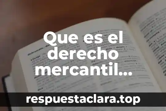Que es el derecho mercantil segun