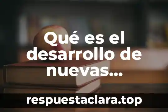 Qué es el desarrollo de nuevas estrategias definición