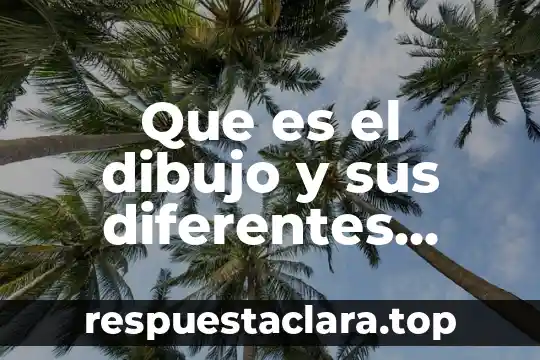¿Qué es técnicas e instrumentos cuantitativos? 3 Que es el dibujo y sus diferentes técnicas