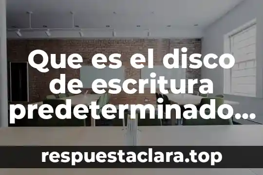 Que es el disco de escritura predeterminado de un celular