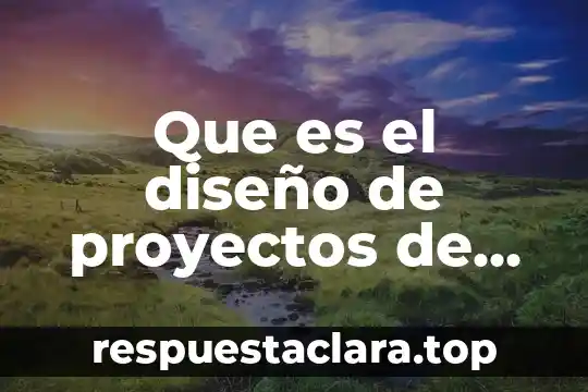 Que es el diseño de proyectos de muestreo de trabajo