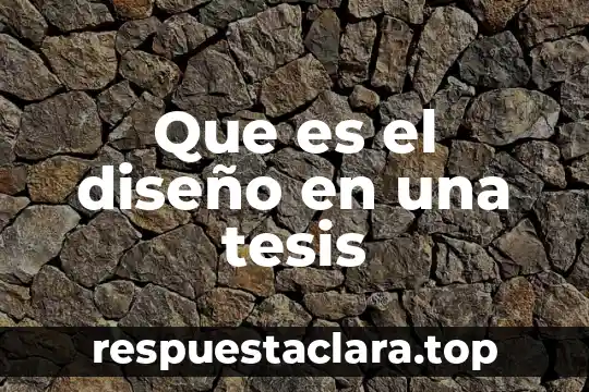 Que es el diseño en una tesis