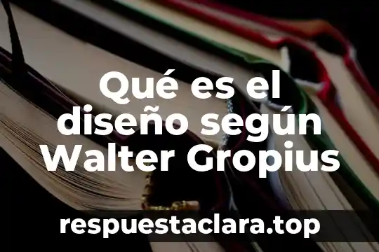 Qué es el diseño según Walter Gropius