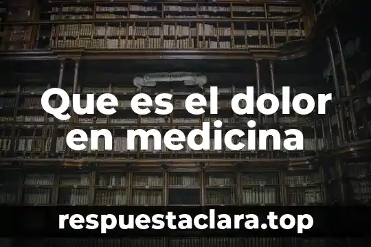Que es el dolor en medicina