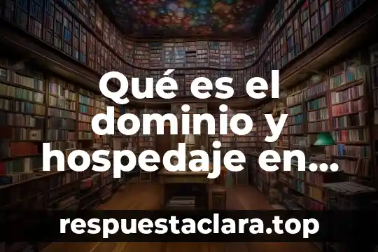 Que es dominio publico hidraulico 8 Qué es el dominio y hospedaje en la web