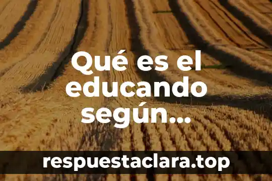 Qué es el educando según Fernando Pedrosa