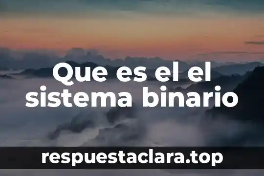 Que es el el sistema binario