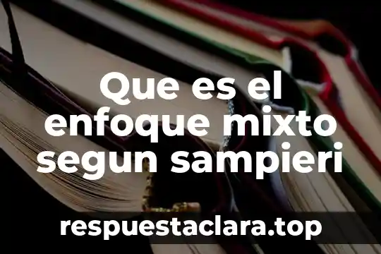 Que es el enfoque mixto segun sampieri
