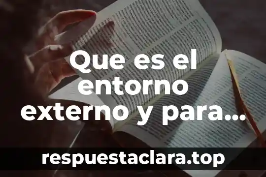 Qué es el entorno económico de México 7 Que es el entorno externo y para que sirve