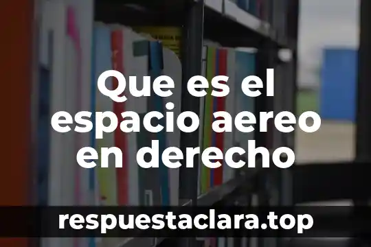 Qué es una firma en derecho mercantil 3 Que es el espacio aereo en derecho