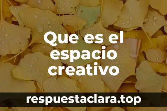 Que es el espacio creativo