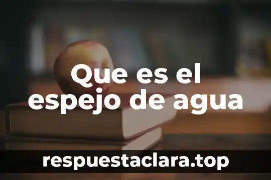 Que es el espejo de agua