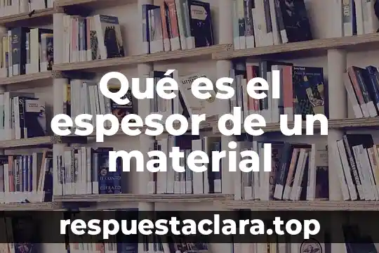 Qué es el espesor de un material