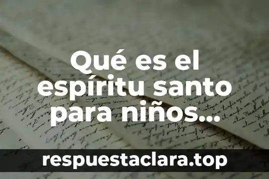 Qué es el espíritu santo para niños evangelicos