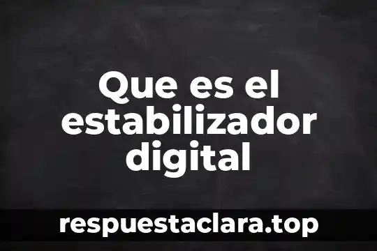Que es el estabilizador digital