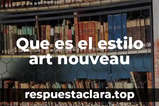 Que es el estilo art nouveau
