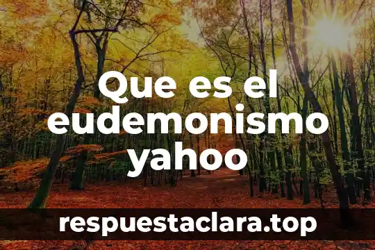 Que es el eudemonismo yahoo