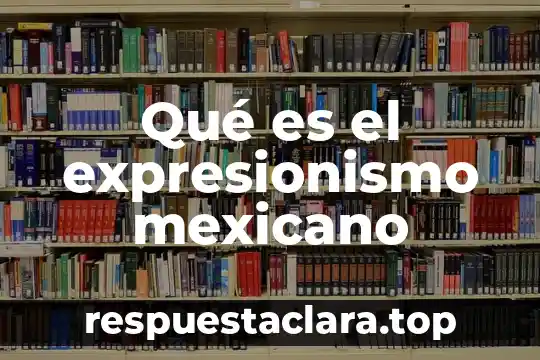 Qué es el expresionismo mexicano