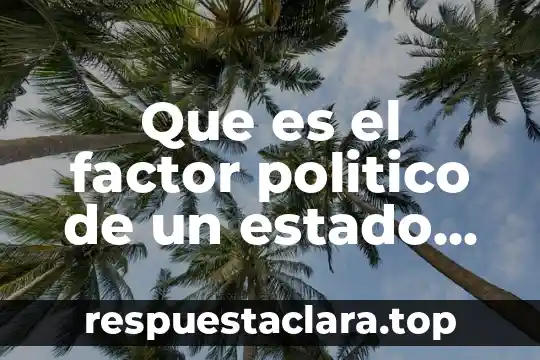 Que es el factor politico de un estado en mexico