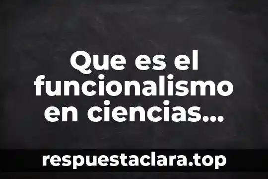 Qué es variantes sociales y dialectales del español 3 Que es el funcionalismo en ciencias sociales