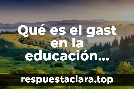 Qué es el sistema de arranque de un vehículo significado 8 Qué es el gast en la educación significado