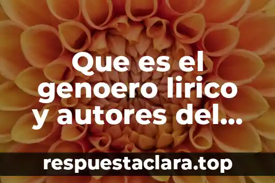 Que es el genoero lirico y autores del siglo xx