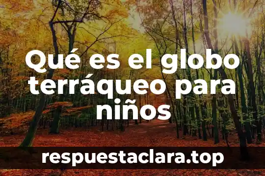 Que es un conflicto explicacion para niños 8 Qué es el globo terráqueo para niños