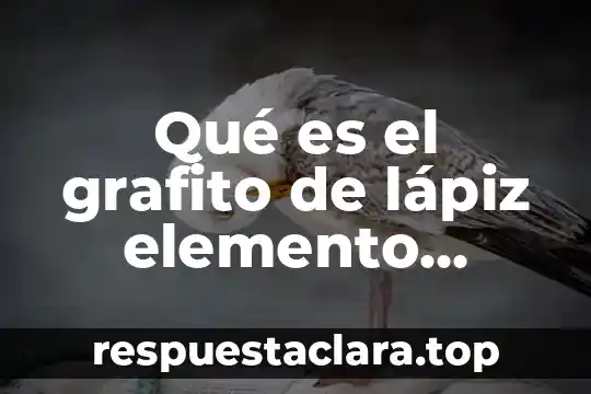 Qué es un compuesto cedular en México 5 Qué es el grafito de lápiz elemento compuesto o mezcla