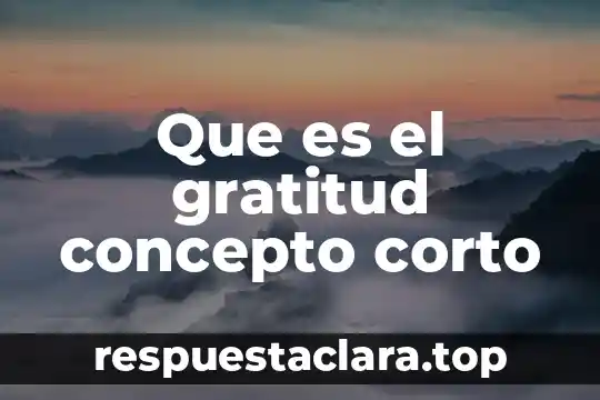 Que es el gratitud concepto corto