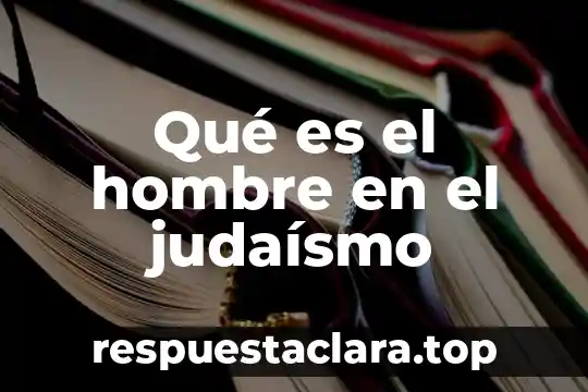 Que es la esmegma en el hombre 8 Qué es el hombre en el judaísmo