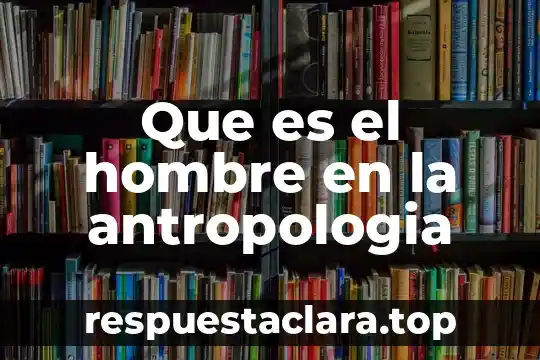 Qué es un divisor y concepto 3 Que es el hombre en la antropologia