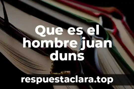 Que es el hombre juan duns