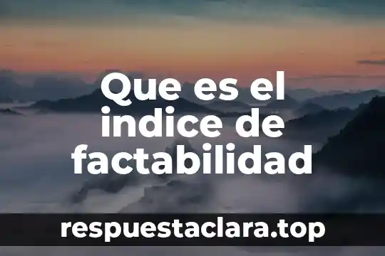 Que es el indice de factabilidad