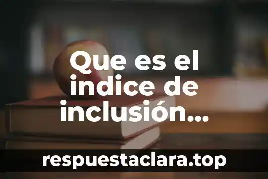 Que es el indice de inclusión educativo