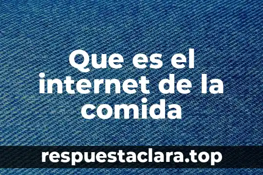 Que es el internet de la comida