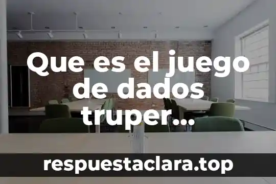 Que es el juego de dados truper definicion