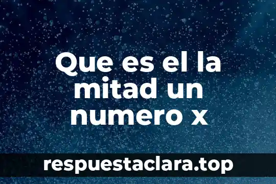 Qué es número de clase o intervalos 6 Que es el la mitad un numero x