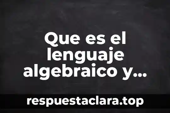 Qué es el arte y cómo se representa 7 Que es el lenguaje algebraico y como se representa