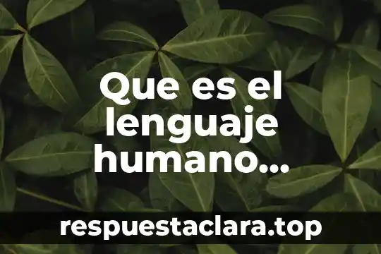 Que es el lenguaje humano significados