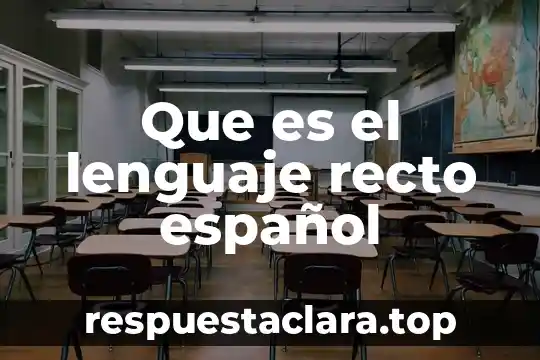 Que es el lenguaje recto español