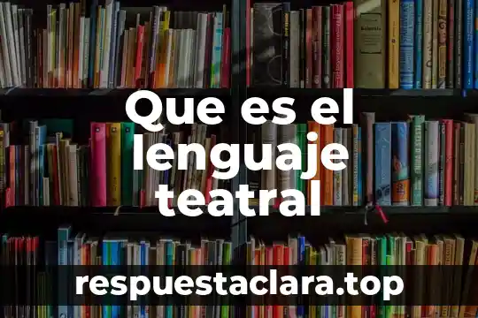Que es el lenguaje teatral