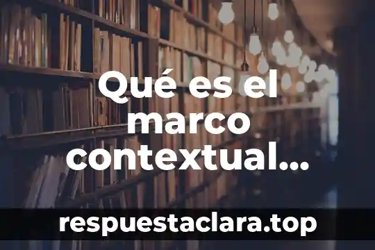 Que es un menu contextual yahoo 3 Qué es el marco contextual tesis